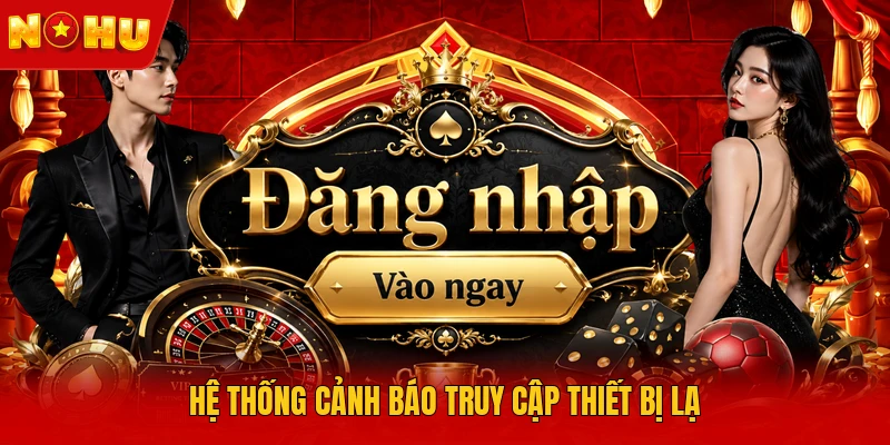 Hệ thống cảnh báo truy cập thiết bị lạ
