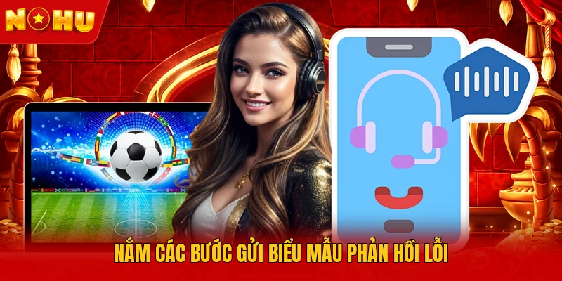 Nắm các bước gửi biểu mẫu phản hồi lỗi