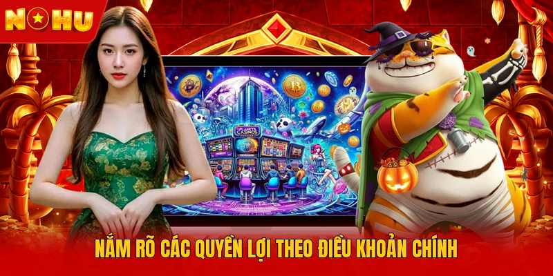 Nắm rõ các quyền lợi theo điều khoản chính