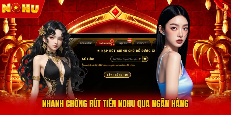 Nhanh chóng rút tiền NOHU qua ngân hàng