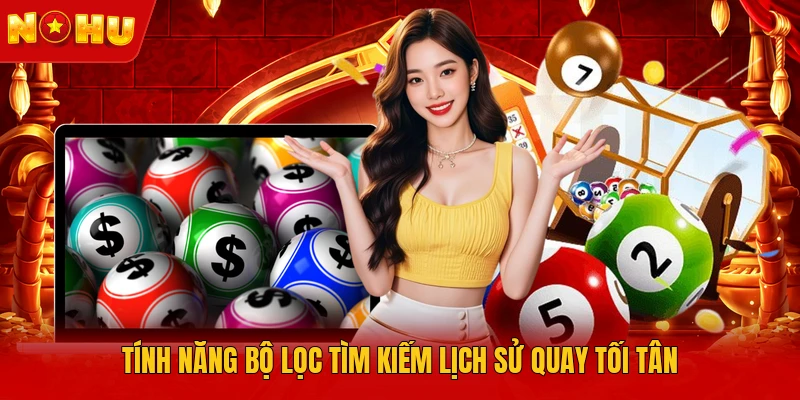 Tính năng bộ lọc tìm kiếm lịch sử quay tối tân