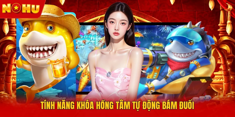 Tính năng khóa hồng tâm tự động bám đuổi